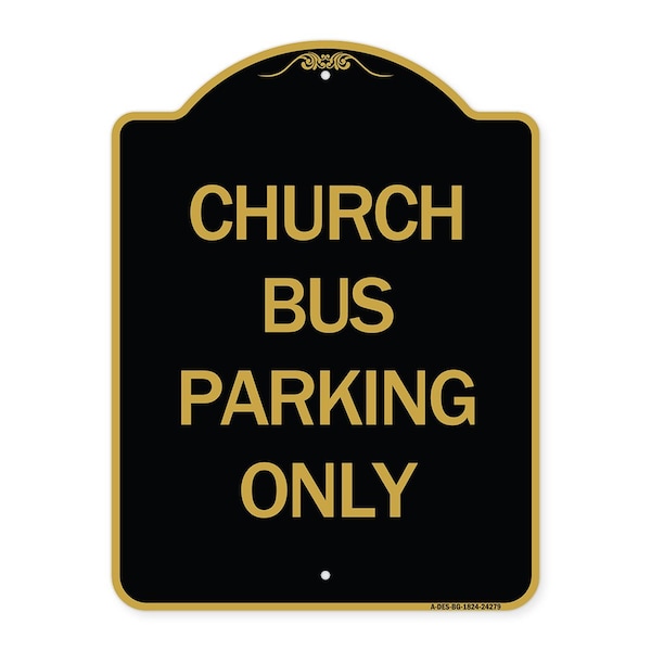 Signmission Designer Series Sign Church Bus Parking Only, Black & Gold Aluminum Sign, 18" x 24", BG-1824-24279 A-DES-BG-1824-24279 - main